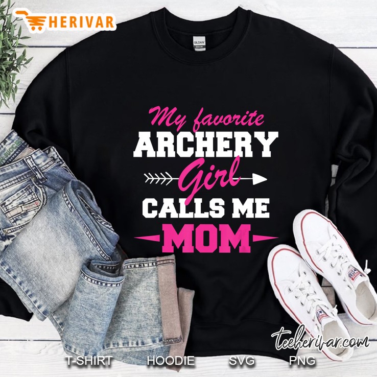 My Favorite Archery Girl Calls Me Mom Sweatshirt