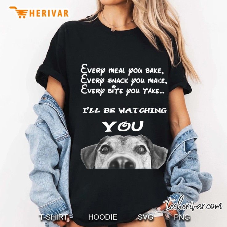Every Meal You Bake Every Snack You Make Every Bite You Take I