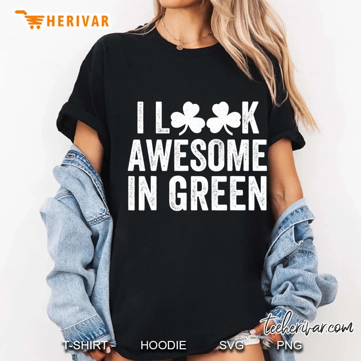 I Look Awesome In Green Shamrock Version Ladies Tee