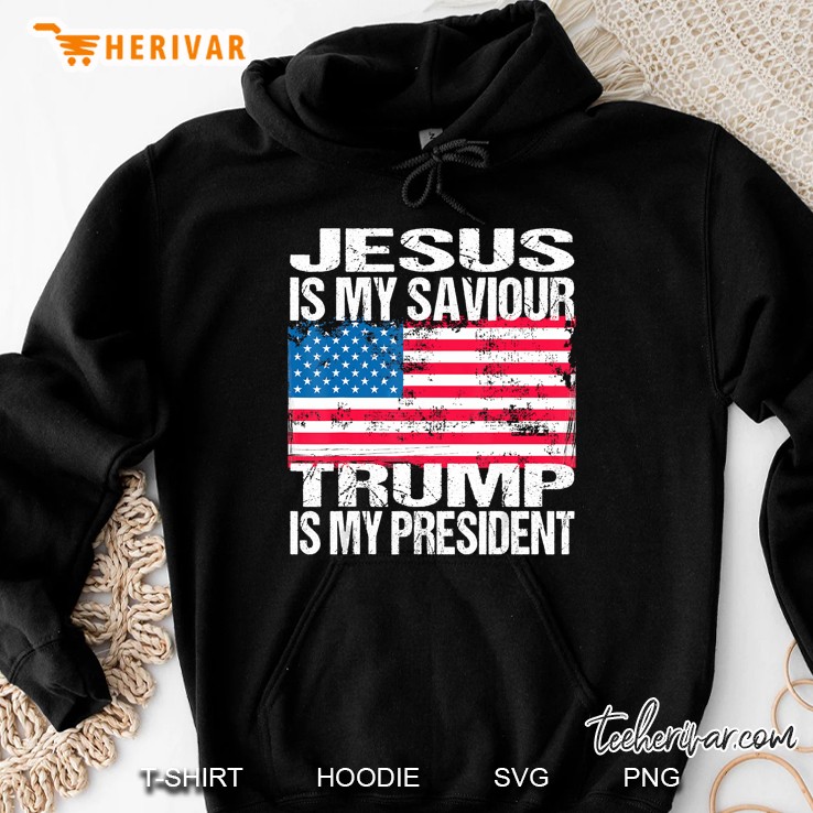 Jesus Is My Saviour Trump Is My President American Flag Grunge Version Hoodie