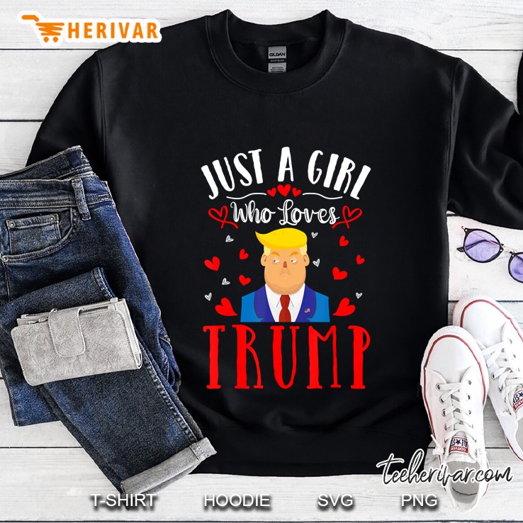 Just A Girl Who Loves Trump Sweatshirt