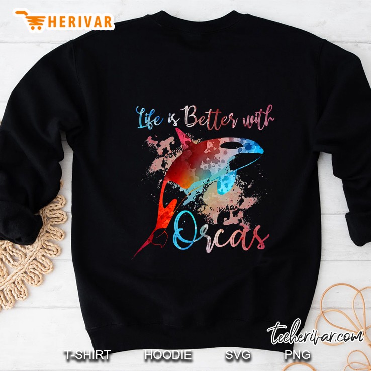 Life Is Better With Orcas Watercolor Killer Whale Version Sweatshirt