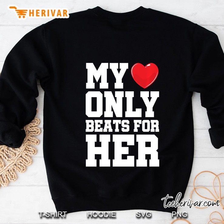My Only Beats For Her Heart Version Sweatshirt