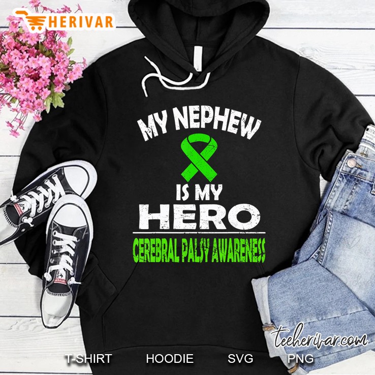 My Nephew Is My Hero Cerebral Palsy Awareness Green Ribbon Version Hoodie