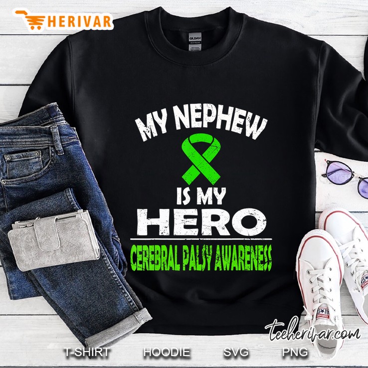 My Nephew Is My Hero Cerebral Palsy Awareness Green Ribbon Version Sweatshirt