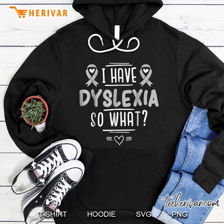 I Have Dyslexia So What Gray Ribbon Version Hoodie