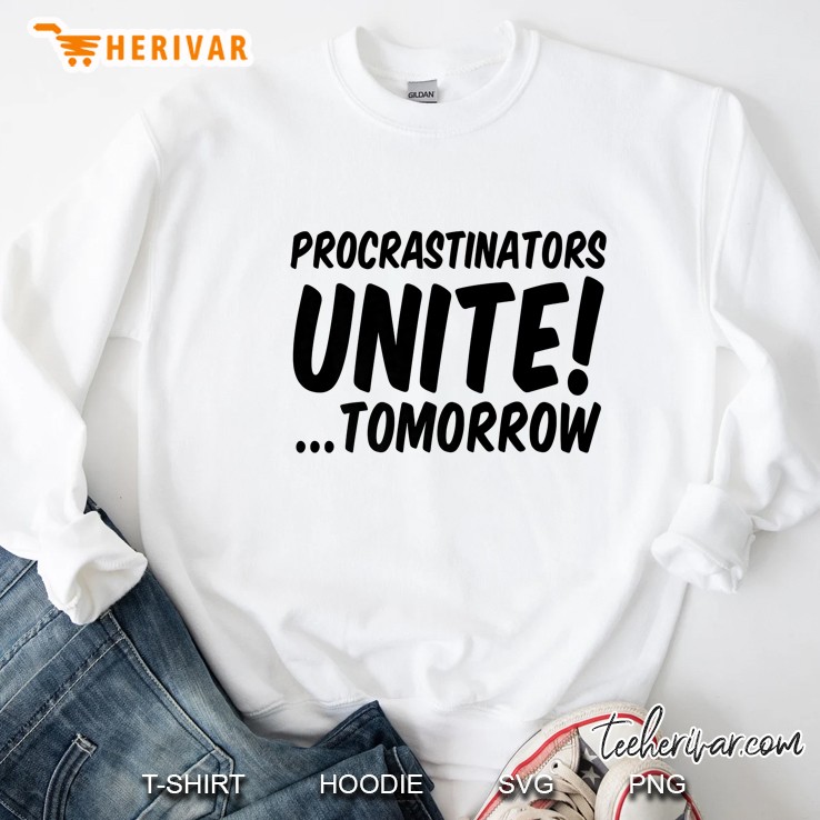 Procrastinators Unite Tomorrow Sweatshirt
