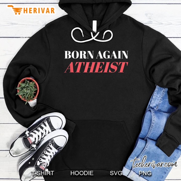 Born Again Atheist Hoodie