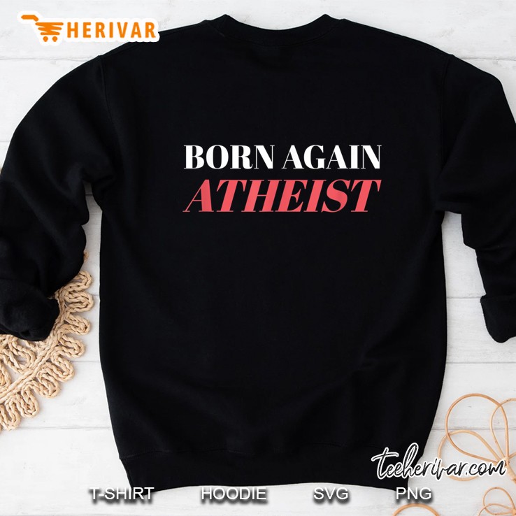 Born Again Atheist Sweatshirt