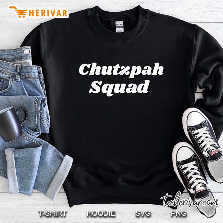 Chutzpah Squad Sweatshirt