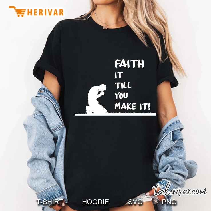 Faith It Till You Make It Prayer Silhouette Version Ladies Tee