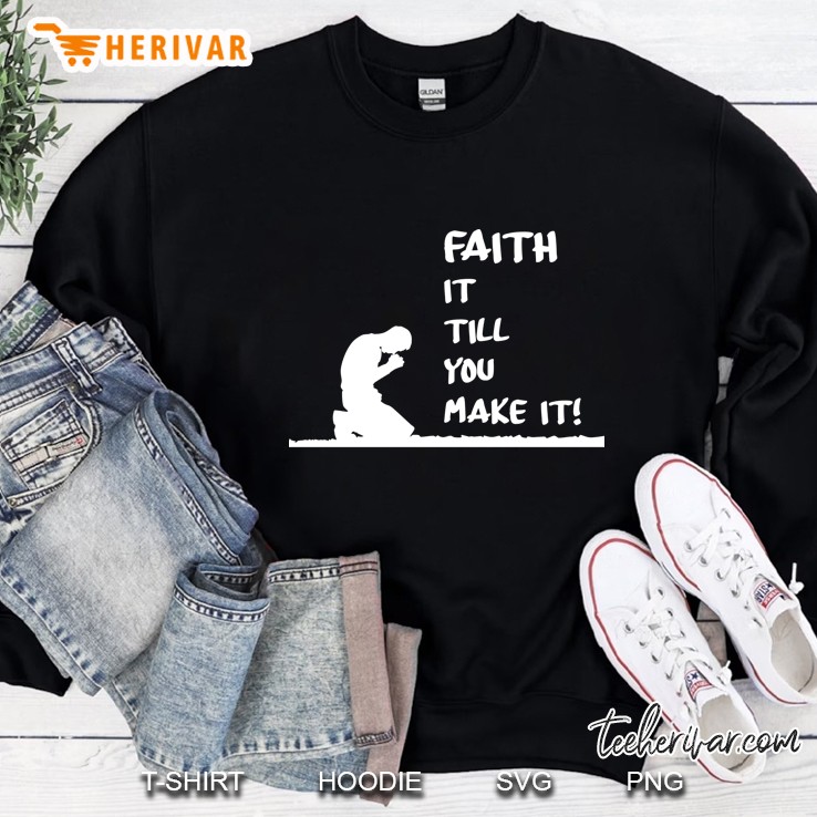 Faith It Till You Make It Prayer Silhouette Version Sweatshirt
