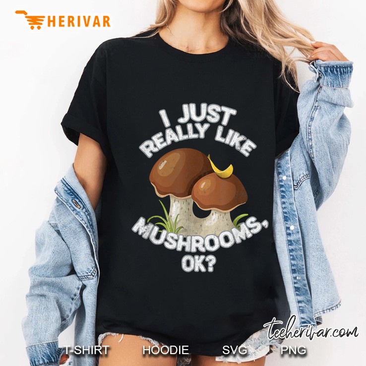 I Just Really Like Mushrooms Ok Ladies Tee