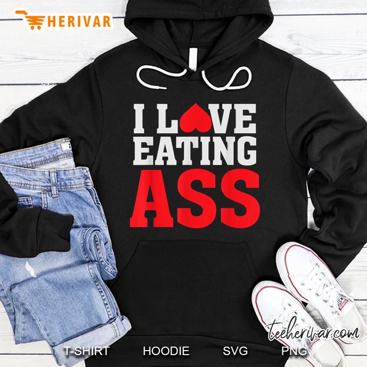 I Love Eating Ass Heart Version Hoodie