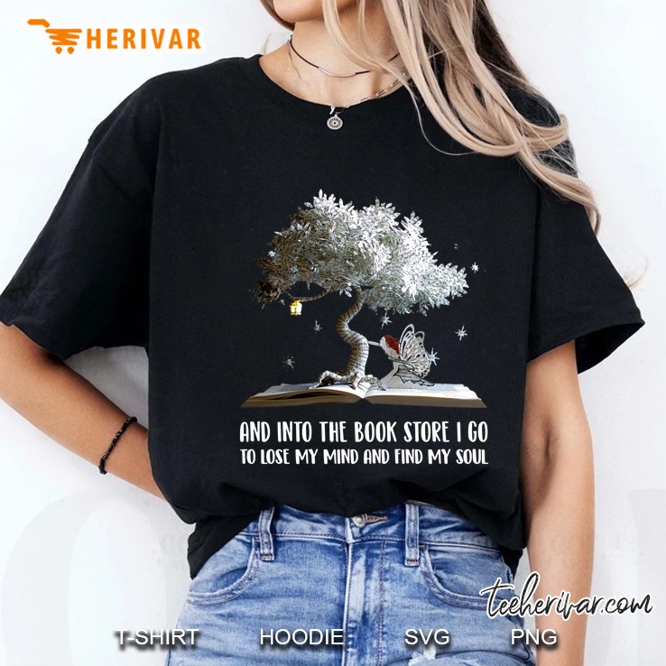 And Into The Book Store I Go To Lose My Mind And Find My Soul Ladies Tee