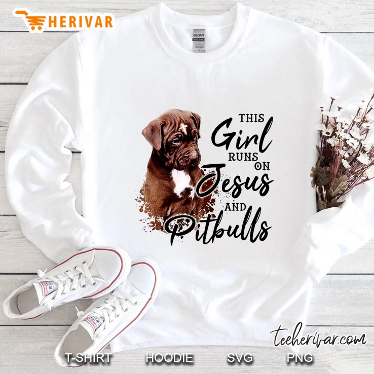 This Girl Runs On Jesus And Pitbulls Sweatshirt