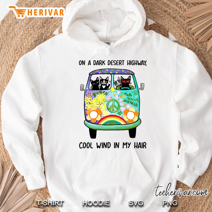 On A Dark Desert Highway Cool Wind In My Hair Cats On Hippie Van Version Hoodie