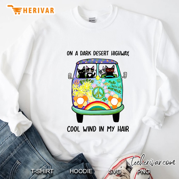 On A Dark Desert Highway Cool Wind In My Hair Cats On Hippie Van Version Sweatshirt