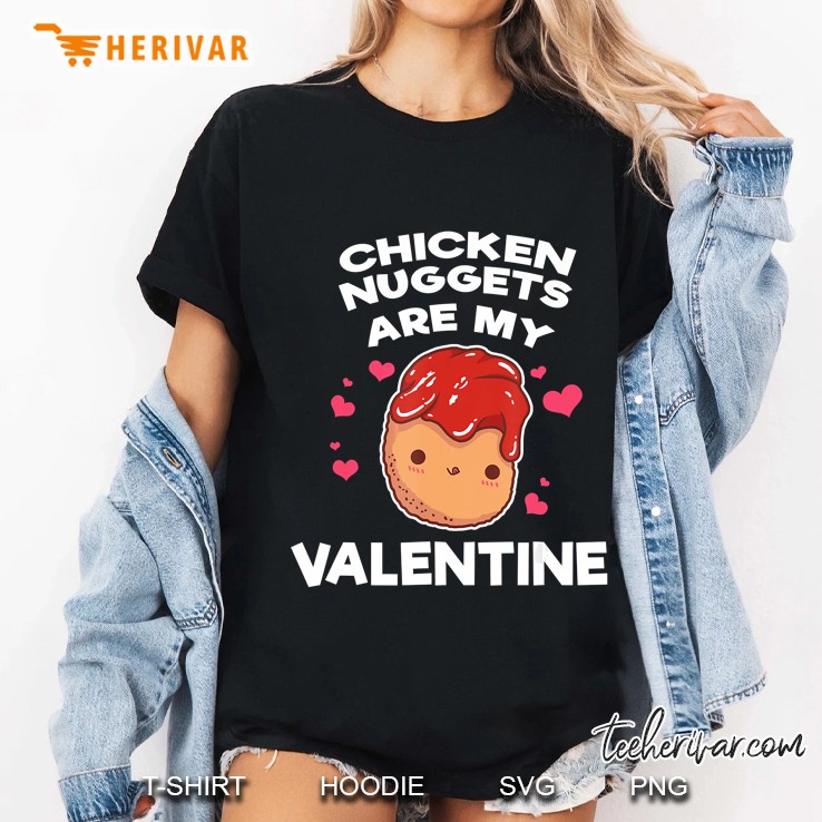 Chicken Nuggets Are My Valentine Ladies Tee