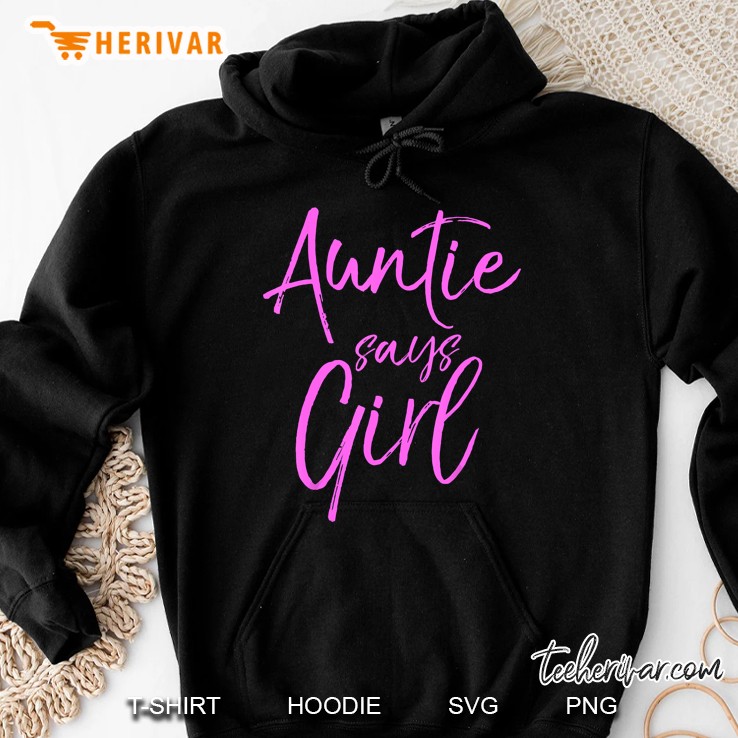Auntie Says Girl Gender Reveal Hoodie