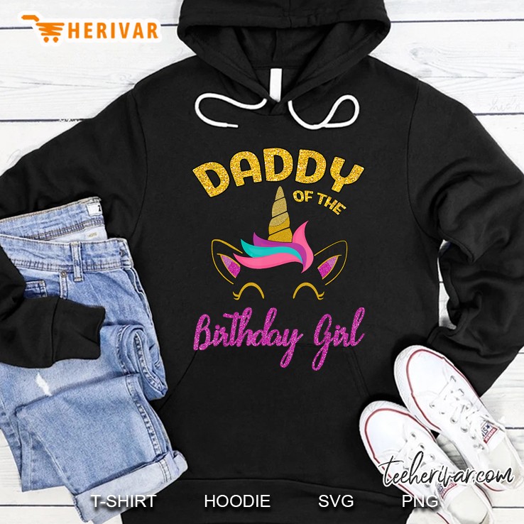Daddy Of The Birthday Girl Unicorn Version Hoodie