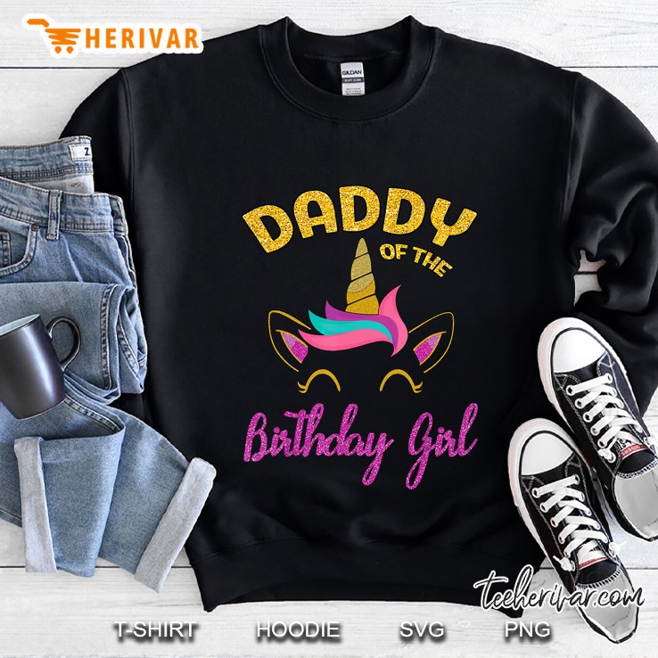 Daddy Of The Birthday Girl Unicorn Version Sweatshirt