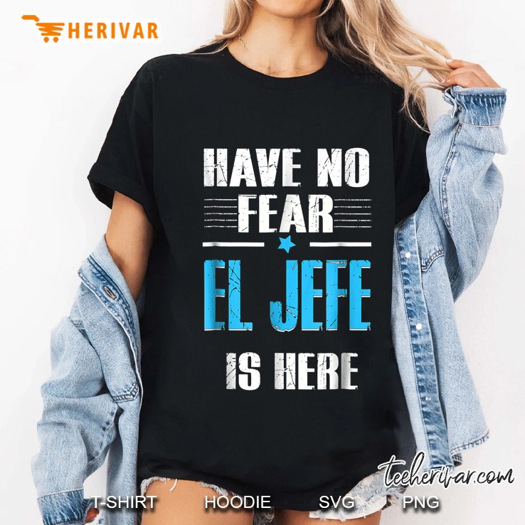 Have No Fear El Jefe Is Here Ladies Tee