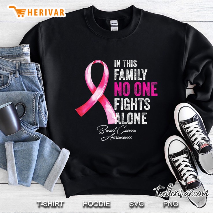 In This Family No One Fights Alone Breast Cancer Awareness Sweatshirt