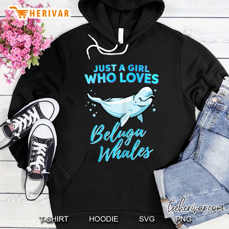 Just A Girl Who Loves Beluga Whales Hoodie
