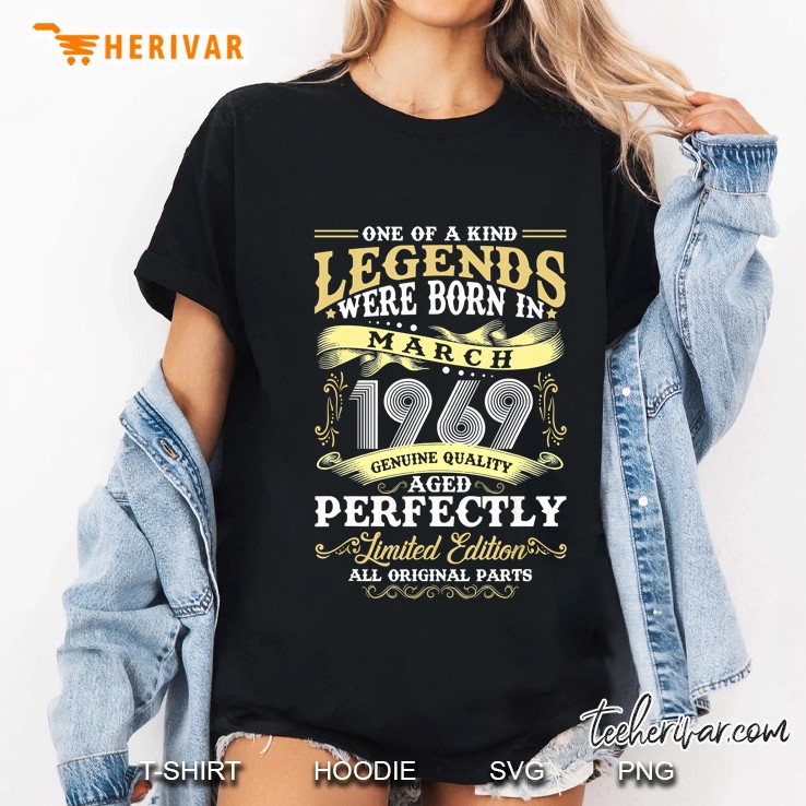 One Of A Kind Legends Were Born In March 1969 Ladies Tee