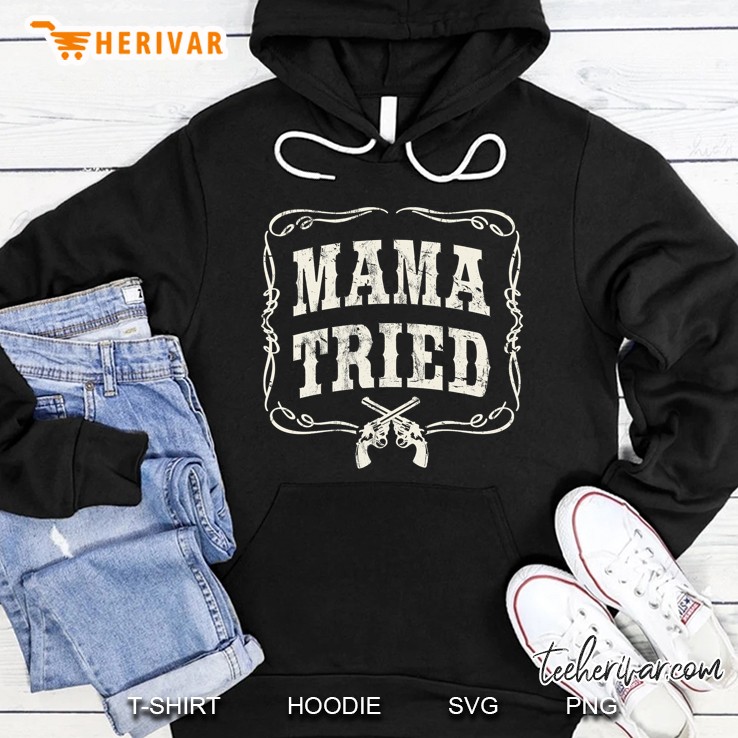 Mama Tried Renegade Outlaw Country Music Lovers Hoodie