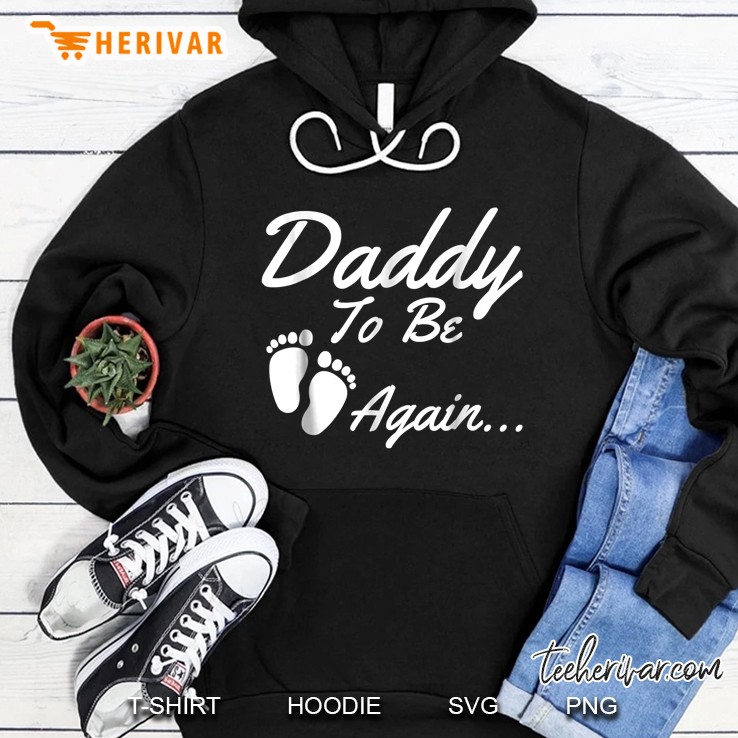 Daddy To Be Again Hoodie