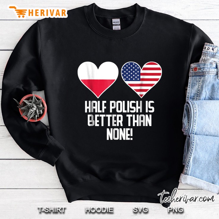 Half Polish Is Better Than None Sweatshirt