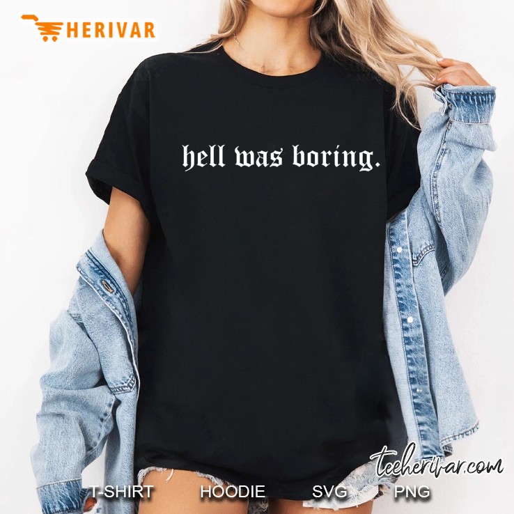 Hell Was Boring Aesthetic Quote Ladies Tee