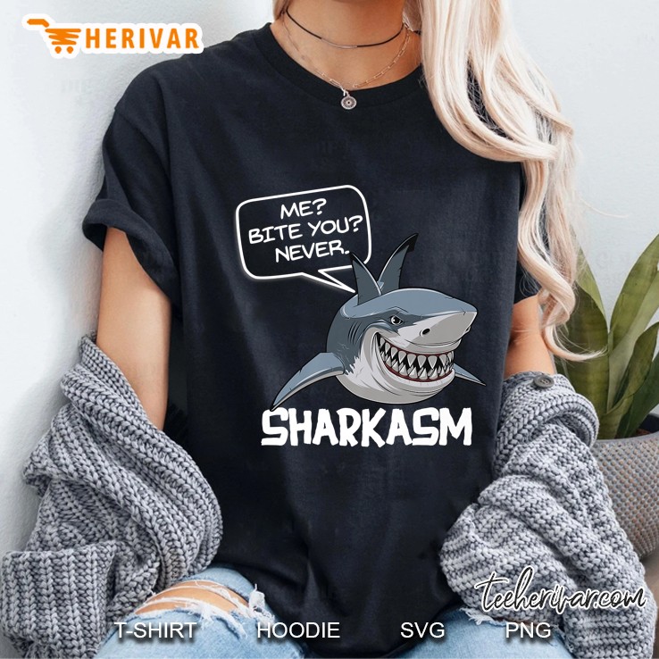 Me Bite You Never Sharkasm Funny Sarcastic Shark Ladies Tee