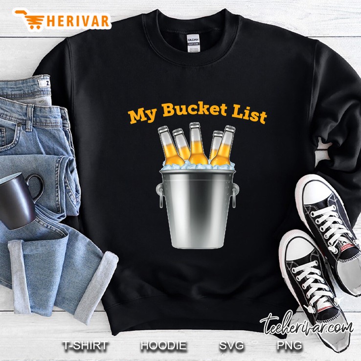 My Bucket List Funny Beer Retirement Sweatshirt
