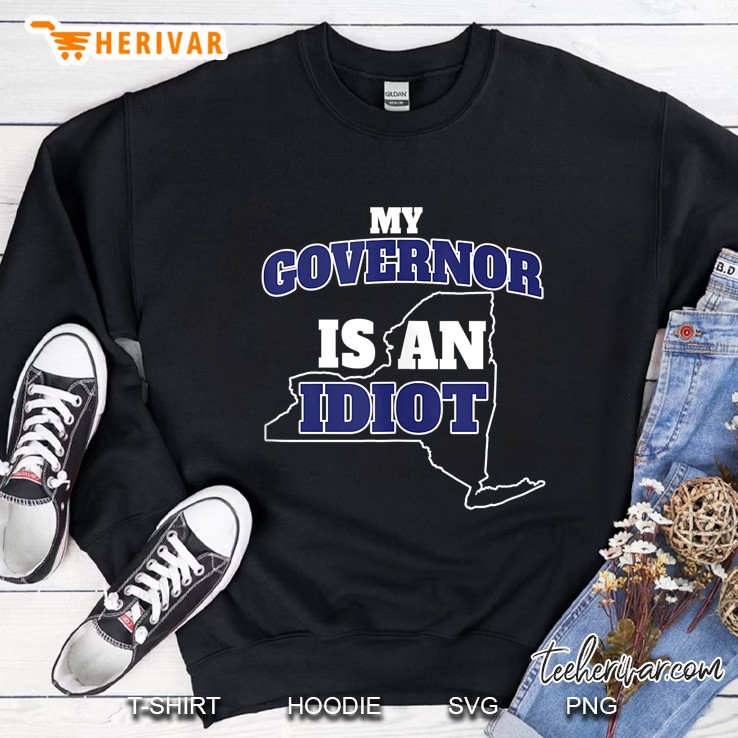 My Governor Is An Idiot New York No Cuomo Not My Gov Fuac Sweatshirt