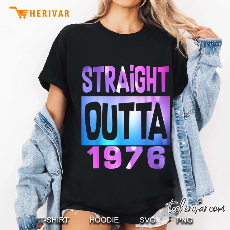 Straight Outta 1976 44th Birthday 44 Years Old Ladies Tee