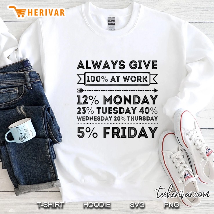 Always Give 100% At Work White Version Sweatshirt