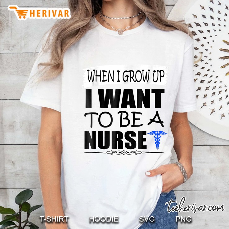 When I Grow Up I Want To Be A Nurse Ladies Tee