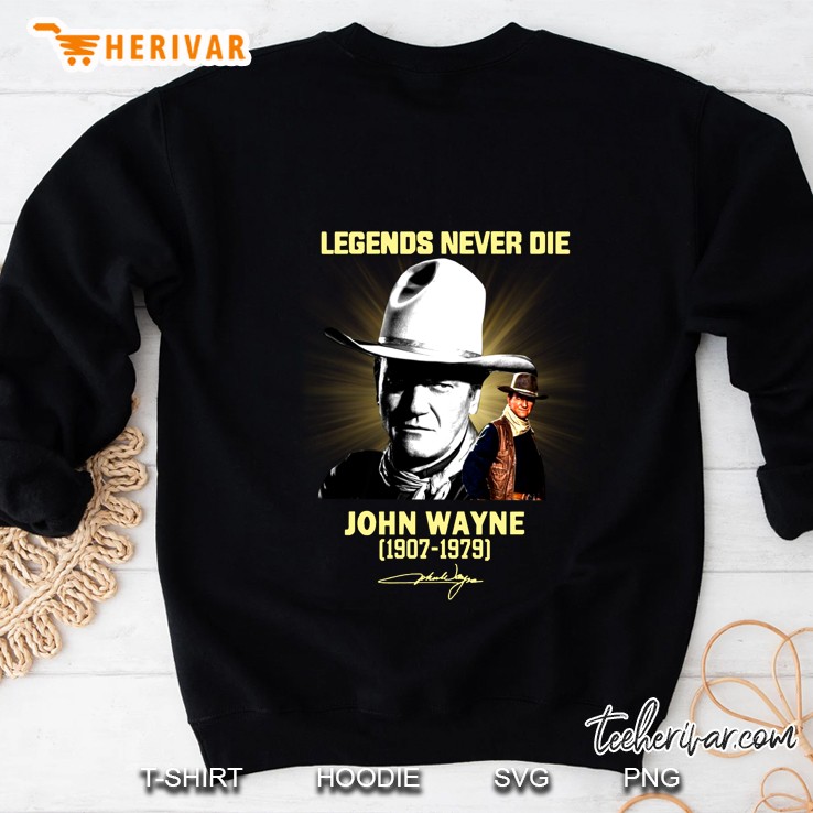 Lengends Never Die John Wayne 1907-1979 Sweatshirt