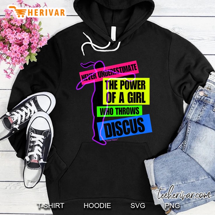 Never Underestimate The Power Of A Girl Who Throws Discus Hoodie