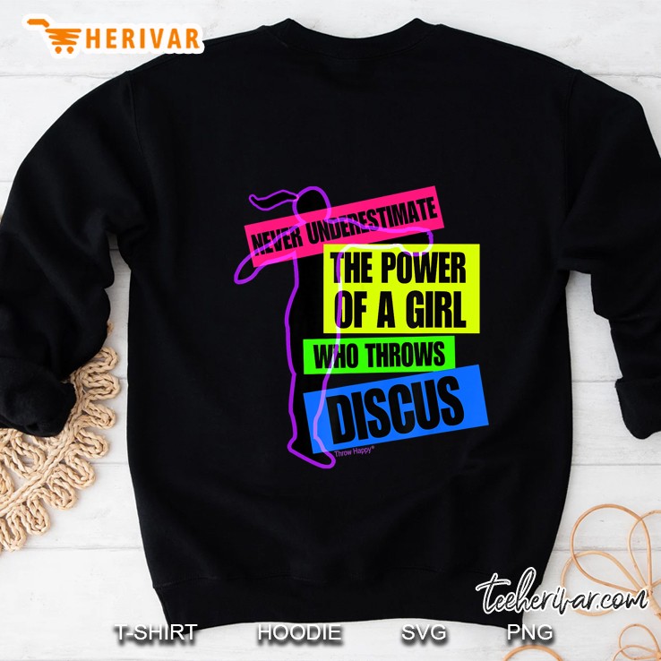 Never Underestimate The Power Of A Girl Who Throws Discus Sweatshirt
