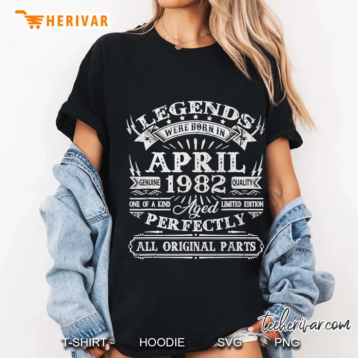 Legend Were Born In April 1982 Genuine Quality One Of A Kind Limited Edition Ladies Tee