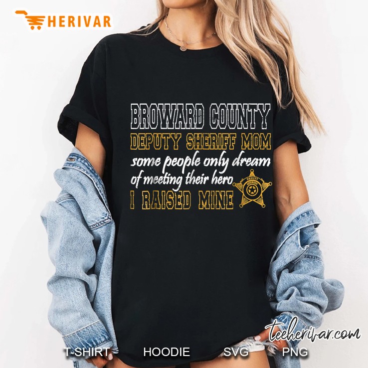Broward County Deputy Sheriff Mom Some People Only Dream Of Meeting Their Hero Ladies Tee