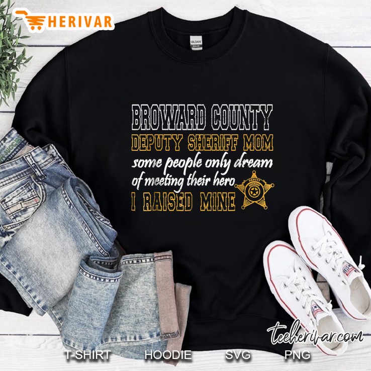 Broward County Deputy Sheriff Mom Some People Only Dream Of Meeting Their Hero Sweatshirt