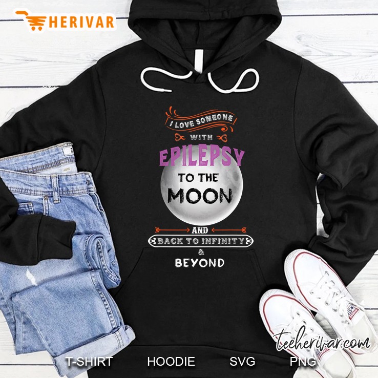 I Lover Someone With Epilepsy To The Moon And Back To Infinity And Beyond Hoodie