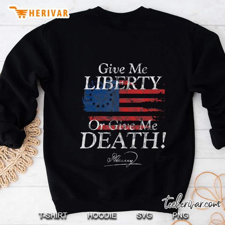 Give Me Liberty Or Give Me Death Patrick Henry Signature Version Sweatshirt