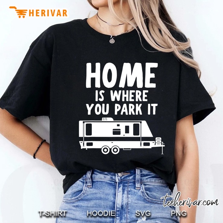 Home Is Where You Park It Rv Camper Trailer Version Ladies Tee