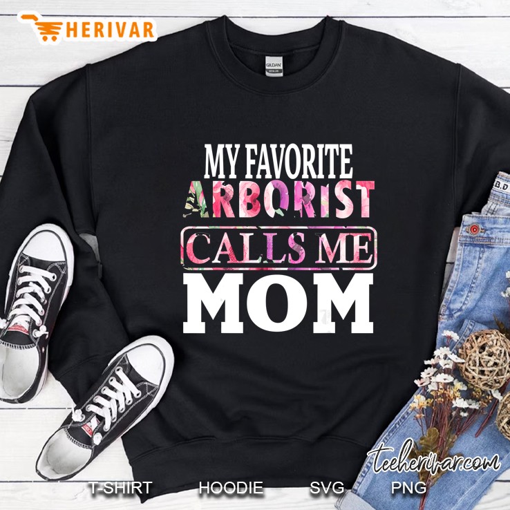 My Favorite Arborist Calls Me Mom Floral Version Sweatshirt